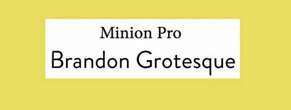 Brandon Grotesque and Minion Pro
