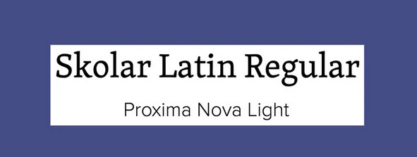 Skolar Latin and Proxima Nova