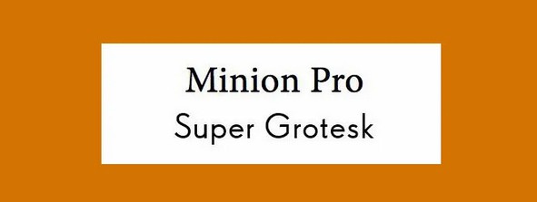 Super Grotesk and Minion Pro